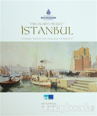Fırçaların Diliyle İstanbul - İstanbul Within the Language of Brushes (Ciltli)