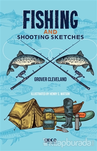 Fishing And Shooting Sketches Grover Cleveland