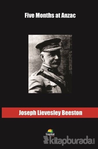 Five Months at Anzac Joseph Lievesley Beeston