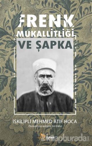 Frenk Mukallitliği ve Şapka İskilipli Mehmed Atıf Hoca
