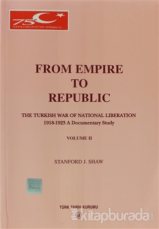 From Empire to Republic Volume 2 / The Turkish War of National Liberation 1918-1923 A Documentary Study