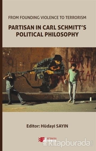 From Founding Violence To Terrorism Partisan In Carl Schmitt's Political Philosophy