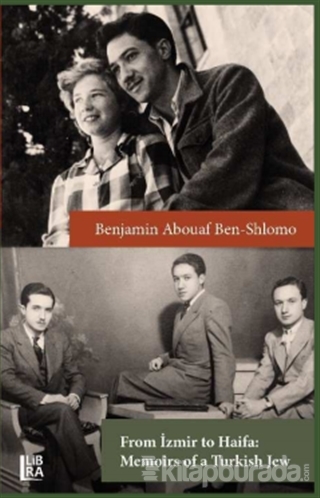 From İzmir to Haifa - Memoirs of anTurkish Jew (Ciltli) Benjamin Aboua