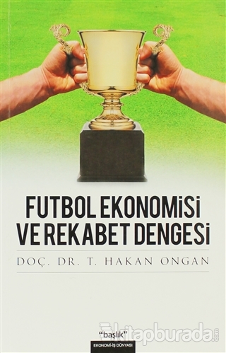 Futbol Ekonomisi ve Rekabet Dengesi T. Hakan Ongan
