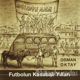 Futbolun Kasabalı Yılları Osman Oktay