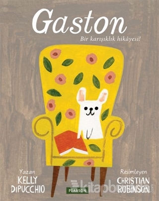 Gaston - Bir Karışıklık Hikâyesi (3-8 Yaş) Kelly Dipucchio