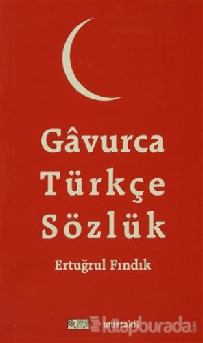 Gavurca Türkçe Sözlük %35 indirimli Ertuğrul Fındık