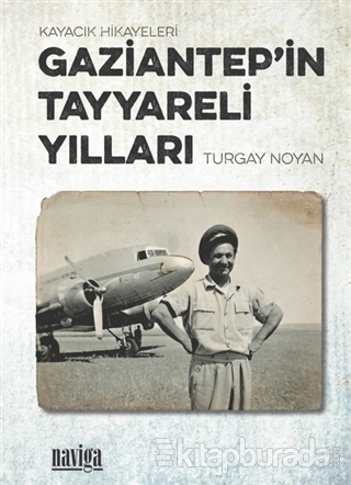Gaziantep'in Tayyareli Yılları Turgay Noyan