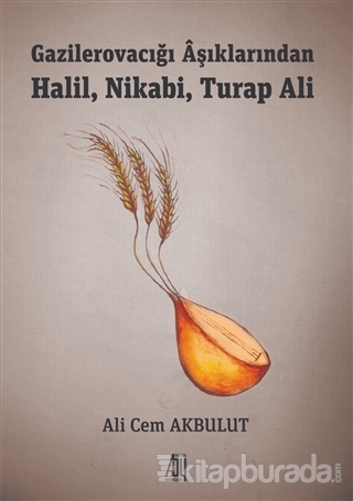 Gazilerovacığı Aşıklarından Halil, Nikabi, Turap Ali Ali Cem Akbulut