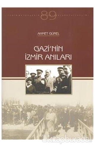 Gazi'nin İzmir Anıları Ahmet Gürel
