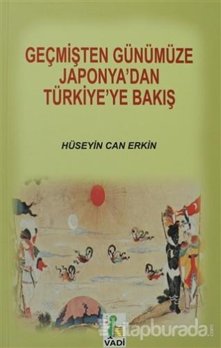 Geçmişten Günümüze Japonya'dan Türkiye'ye Bakış %15 indirimli Hüseyin 