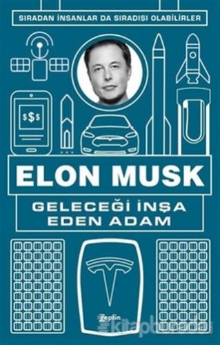 Geleceği İnşa Eden Adam Elon Musk