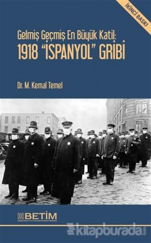 Gelmiş Geçmiş En Büyük Katil: 1918 'İspanyol' Gribi M. Kemal Temel