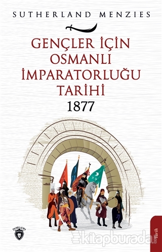 Gençler İçin Osmanlı İmparatorluğu 1877 Sutherland Menzies