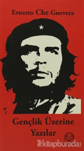 Gençlik Üzerine Yazılar Ernesto Che Guevara