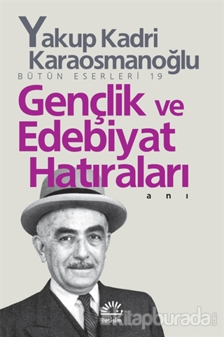 Gençlik ve Edebiyat Hatıraları Yakup Kadri Karaosmanoğlu
