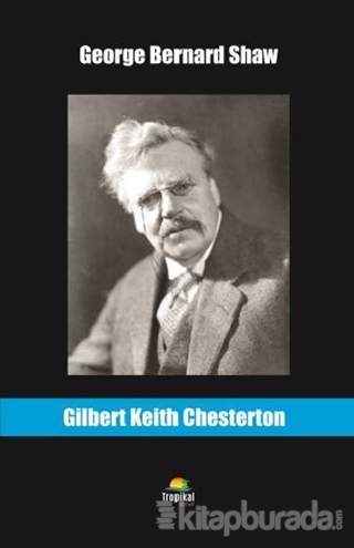 George Bernard Shaw Gilbert Keith Chesterton