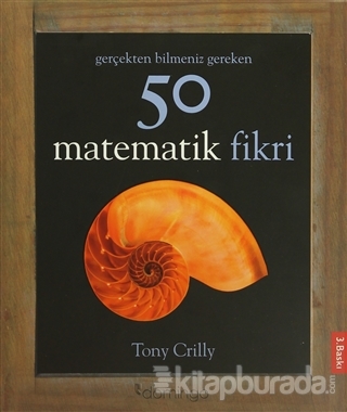 Gerçekten Bilmeniz Gereken 50 Matematik Fikri Tony Crilly