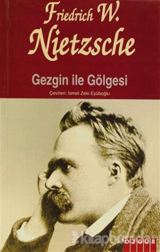 Gezgin ile Gölgesi %15 indirimli Friedrich Wilhelm Nietzsche
