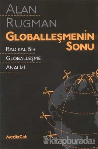 Globalleşmenin Sonu Radikal Bir Globalleşme Analizi Alan Rugman