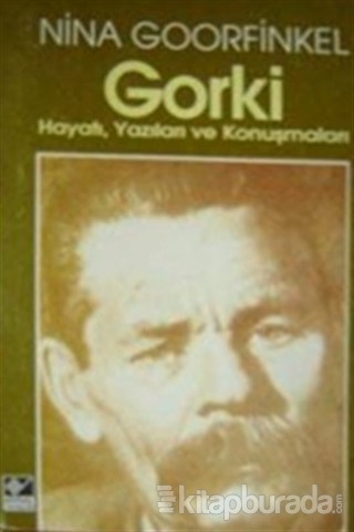 Gorki Hayatı, Yazıları ve Konuşmaları