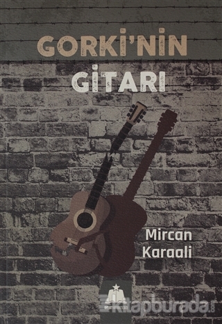 Gorki'nin Gitarı Mircan Karaali