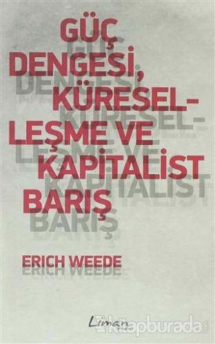 Güç Dengesi,Küreselleşme ve Kapitalist Barış Erich Weede