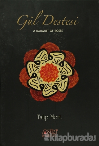 Gül Destesi - A Bouquet of Roses (Ciltli) Talip Mert