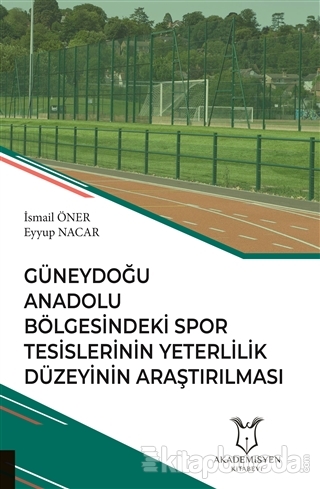 Güneydoğu Anadolu Bölgesindeki Spor Tesislerinin Yeterlilik Düzeyinin Araştırılması