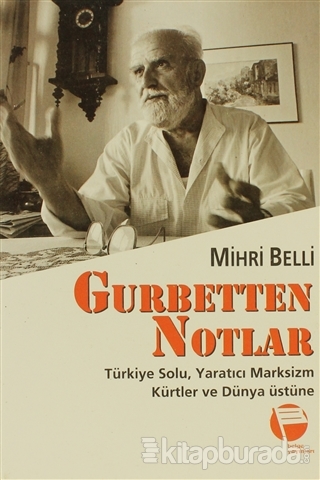 Gurbetten Notlar Türkiye Solu,Yaratıcı Marksizm,Kürtler ve Dünya Üstün