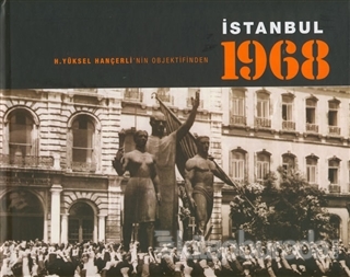 H. Yüksel Hançerli'nin Objektifinden İstanbul 1968 Kolektif
