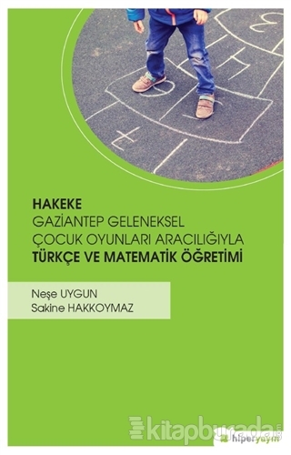 Hakeke Gaziantep Geleneksel Çocuk Oyunları Aracılığıyla Türkçe ve Matematik Öğretimi