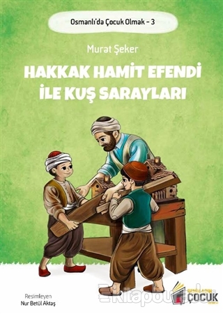 Hakkak Hamit Efendi ile Kuş Sarayları - Osmanlı'da Çocuk Olmak 3 Murat