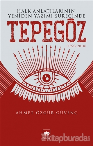 Halk Anlatılarının Yeniden Yazımı Sürecinde Tepegöz (1923-2018) Ahmet 