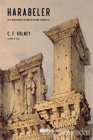 Harabeler veya İmparatorluk Devrimleri Üzerine Düşünceler C. F. Volney