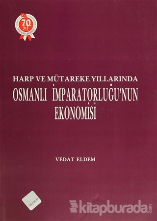 Harp ve Mütareke Yıllarında Osmanlı İmparatorluğu'nun Ekonomisi (Ciltl