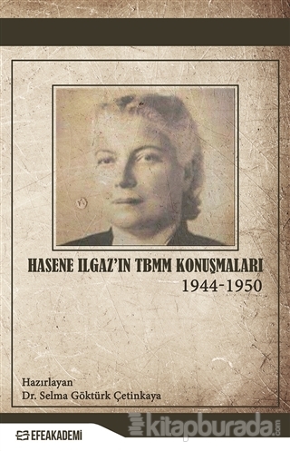 Hasene Ilgaz'ın TBMM Konuşmaları (1944-1950) Selma Göktürk Çetinkaya