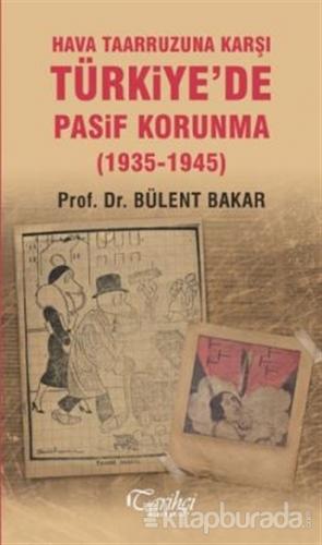 Hava Taarruzuna Karşı Türkiye'de Pasif Korunma (1935-1945)