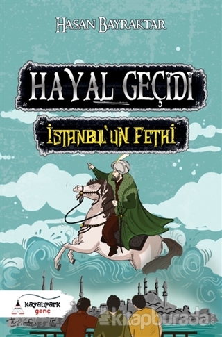 Hayal Geçidi - İstanbul'un Fethi Hasan Bayraktar