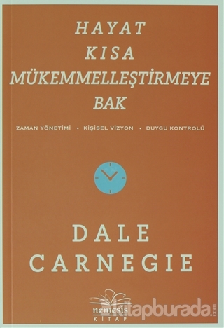 Hayat Kısa Mükemmelleştirmeye Bak %20 indirimli Dale Carnegie