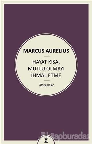 Hayat Kısa,Mutlu Olmayı İhmal Etme %15 indirimli Marcus Aurelius
