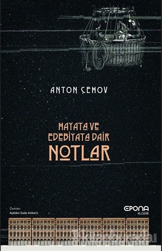 Hayata ve Edebiyata Dair Notlar Anton Pavloviç Çehov