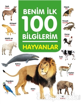 Hayvanlar - Benim İlk 100 Bilgilerim (Ciltli) Ahmet Altay