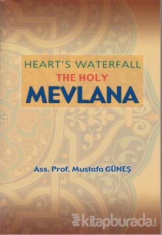 Heart's Waterfall the Holy Mevlana Mustafa Güneş