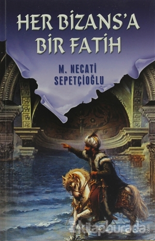 Her Bizansa Bir Fatih %15 indirimli Mustafa Necati Sepetçioğlu