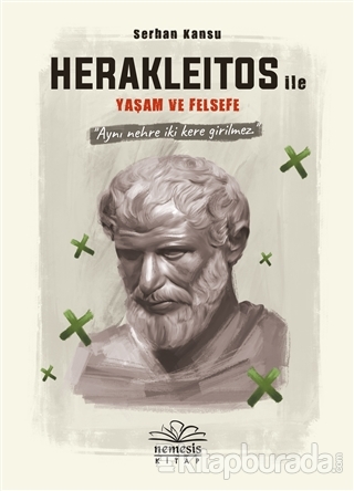 Herakleitos ile Yaşam ve Felsefe (Ciltli) Serhan Kansu