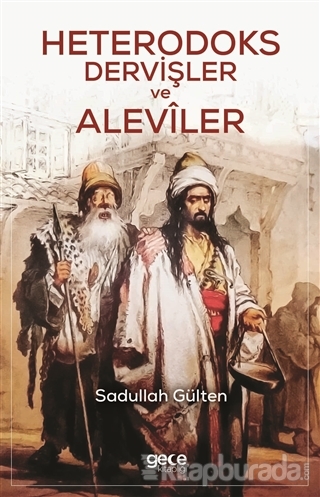 Heterodoks Dervişler ve Aleviler Sadullah Gülten
