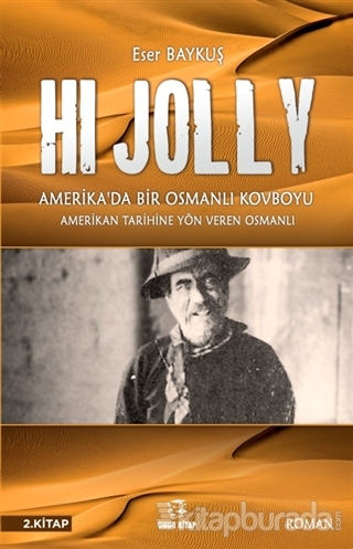 Hi Jolly - Amerika'da Bir Osmanlı Kovboyu Eser Baykuş