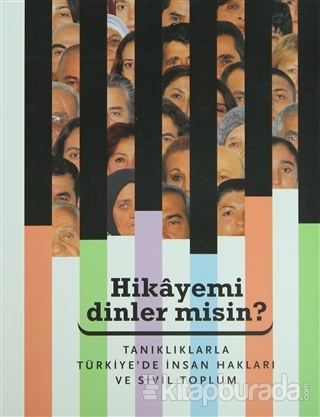 Hikayemi Dinler misin? Tanıklarla Türkiye'de İnsan Hakları ve Sivil To