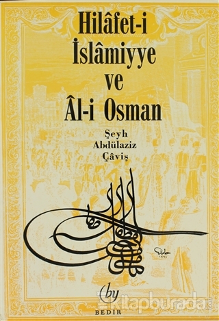 Hilafet- i İslamiyye ve Al- i Osman Abdülaziz Çaviş